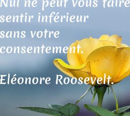 Nul ne peut vous faire sentir inférieur sans votre consentement - Eleanor Roosevelt